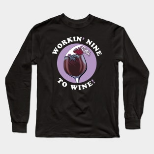 Working Nine To Wine | Wine Lovers Quote Long Sleeve T-Shirt